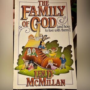 THE FAMILY OF GOD AND HOW TO LIVE WITH THEM BY LEN D MCMILLAN PAPERBACK